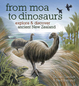From Moa to Dinosaurs Explore & Discover Ancient New Zealand