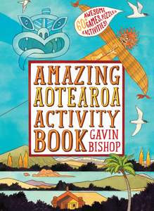 Amazing Aotearoa Activity Book Gavin Bishop