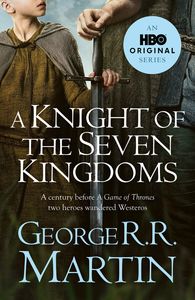 Fiction: A Knight of the Seven Kingdoms George R R Martin