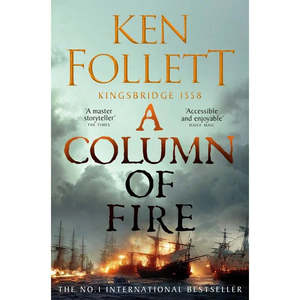Historical Fiction 1: A Column of Fire Ken Follett