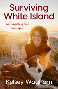 Non Fiction: Surviving White Island Kelsey Waghorn