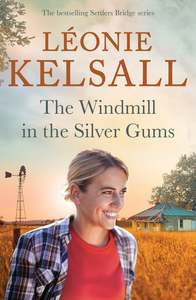 Romance: The Windmill in the Silver Gums Leonie Kelsall