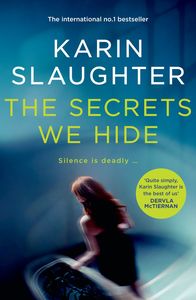 The Secrets We Hide Karin Slaughter