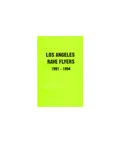 All: RAVE FLYERS: LOS ANGELES 1991- 1994