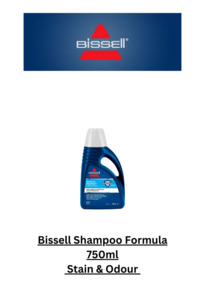 Chemicals: Bissell Shampoo 2X formula Stain & Odour 750 ml