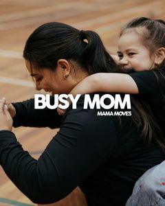 Mama Moves Series: Busy Mom