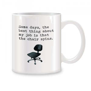 Cups Mugs: Some Days, The Best Thing About My Job Is That The Chair Spins Mugs Funny Novelty Coffee Cups 11 oz