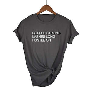 T Shirts: Coffee Strong Lashes Long Hustle on Print Women T Shirt Cotton Casual Funny