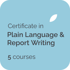 Business Writing: Certificate in Plain Language and Report Writing