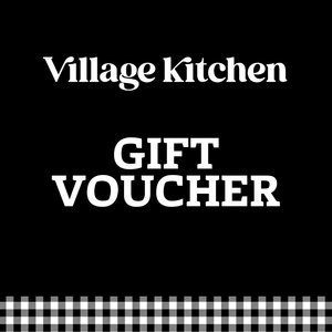 Gift Voucher - Village Kitchen
