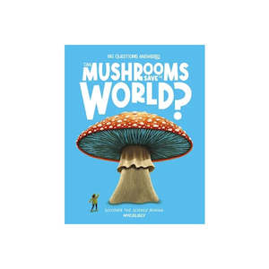 Non Fiction: Can Mushrooms Save the World
