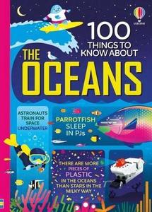 Non Fiction: 100 Things to Know About the Oceans Bk