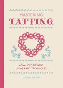 Products: Mastering Tatting - CraftBooks.co.nz