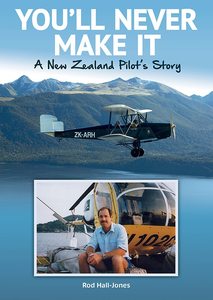 Biography: You’ll Never Make It: A New Zealand Pilot’s Story