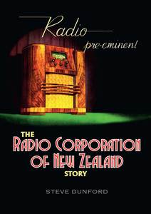Southern History: Radio Pre-Eminent: The Radio Corporation of New Zealand Story