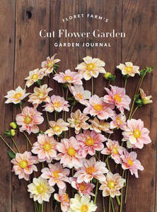 Earth And Blooms: Journal Floret Farms Cut Flower Garden