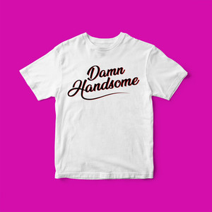 Products: Damn Handsome T-Shirt - White Signature
