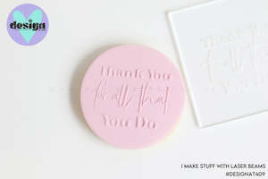 Thank You For All That You Do Raised Acrylic Fondant Stamp