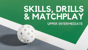 Skills, Drills & Match Play - Upper Intermediate