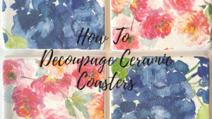 How To Videos: How-To Decoupage Ceramic Coasters