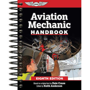 For The Mechanic: Aviation Mechanic Handbook - 8th Edition