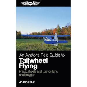 Books And Dvds: ASA An Aviator’s Field Guide to Tailwheel Flying