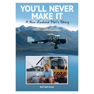 General Interest Books: You'll Never Make It - A New Zealand Pilot's Story