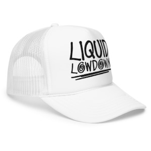 Liquid Lowdown: Liquid Lowdown - White Foam Trucker Hat