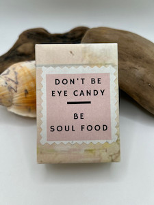 Products: Don't be eye candy - be soul food Eco Savvy