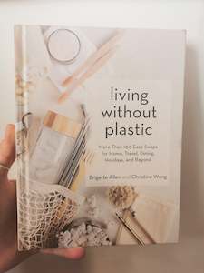 Household: Living Without Plastic: More Than 100 Easy Swaps for Home, Travel, Dining, Holidays, and Beyond