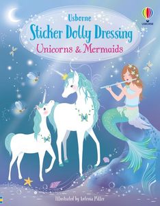 Sticker Colouring: Usborne Sticker Dolly Dressing Unicorns and Mermaids