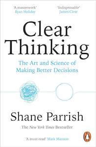 Clear Thinking: Turning Ordinary Moments into Extraordinary Results - Shane Parr&hellip;
