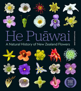 Flowers Floral: He Puawai: A Natural History of New Zealand Flowers - Philip Garnock-Jones