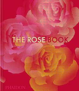 Flowers Floral: The Rose Book - Phaidon