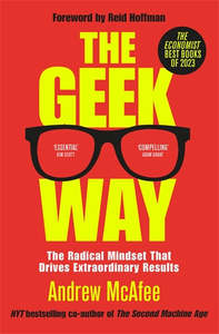 Empowerment For Us All: The Geek Way: The Radical Mindset That Drives Extraordinary Results - Andrew McAfee