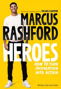 Empowerment For Us All: Heroes: How To Turn Inspiration Into Action - Marcus Rashford