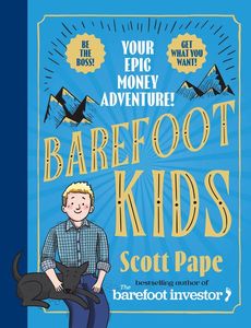 Empowerment For Us All: Barefoot Kids - Your Epic Money Adventure - Scott Pape
