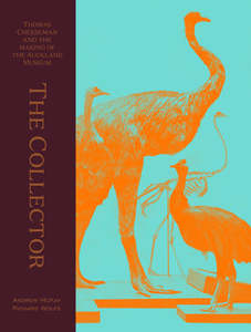 Nz History: The Collector: Thomas Cheeseman and the making of the Auckland Museum - Andrew McKay and Richard Wolfe