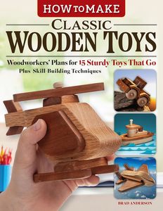Household Diy: How to Make Classic Wooden Toys - Brad Anderson
