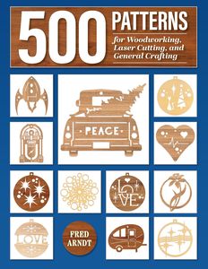 500 Patterns for Woodworking, Laser Cutting, and General Crafting: Full-Size Pla&hellip;