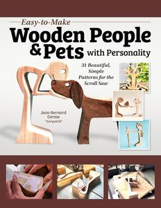 Household Diy: Easy-to-Make Wooden People & Pets with Personality: 31 Beautiful, Simple Patterns for the Scroll Saw - Jean-Bernard Germe