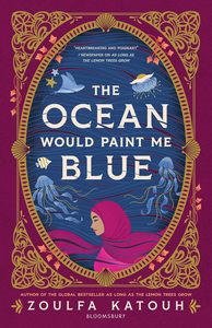 Young Adult Teen Fiction: The Ocean Would Paint Me Blue - Zoulfa Katouh