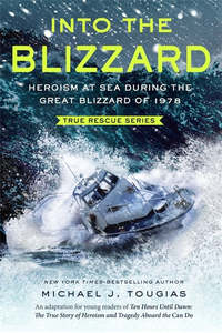 Young Adult Teen Fiction: Into the Blizzard (Young Readers Edition): Heroism at Sea During the Great Blizzard of 1978 - Michael J. Tougias