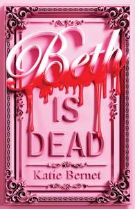 Young Adult Teen Fiction: Beth Is Dead - Katie Bernet