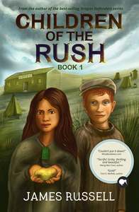 Dyslexia Friendly Books: Children of the Rush: Book 1 - James Russell