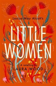 Dyslexia Friendly Books: Little Women: A Retelling - Laura Wood (Dyslexia Friendly)