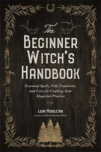 The Beginner Witch’s Handbook: Essential Spells, Folk Traditions, And Lore For&hellip;