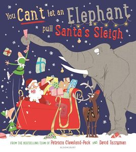 Christmas Childrens Christmas Books: You Can't Let an Elephant Pull Santa's Sleigh - Patricia Cleveland-Peck (picture book)