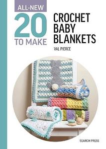 Craft: All-New Twenty to Make: Crochet Baby Blankets - Val Pierce