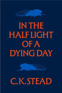 In the Half Light of a Dying Day: Catallus 2023 - C.K. Stead